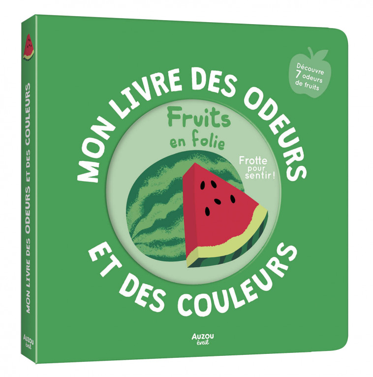 MON LIVRE DES ODEURS ET DES COULEURS - FRUITS EN FOLIE - Mr Iwi Mr Iwi - AUZOU