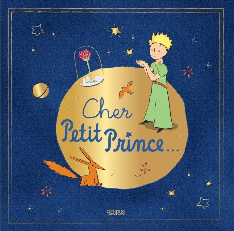 Cher Petit Prince - D'après Antoine de Saint-Exupéry D'après Antoine de Saint-Exupéry,  D'après Antoine de Saint-Exupéry - FLEURUS