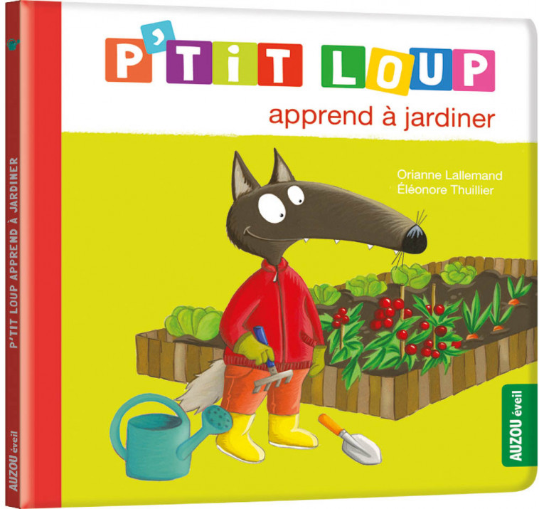 P'TIT LOUP APPREND A JARDINER - Orianne Lallemand, Éléonore THUILLIER - AUZOU