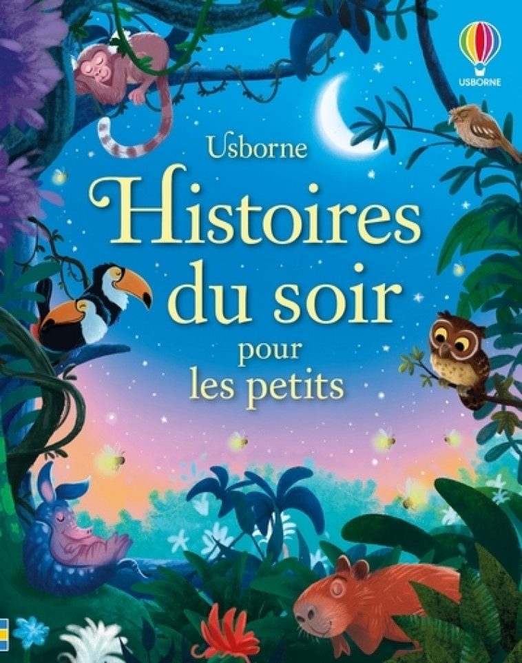 Histoires du soir pour les petits - dès 2 ans - Rosie Dickins, Ashe de Sousa, Nuno Alexandre Vieira - USBORNE