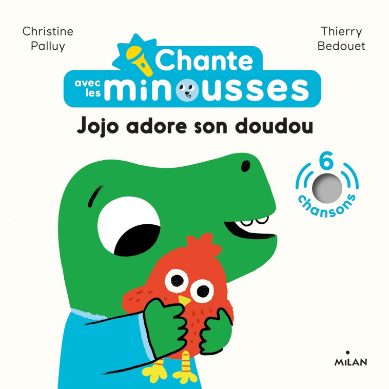 Chante avec les Minousses - Jojo adore son doudou - Christine Palluy, Thierry Bedouet - MILAN