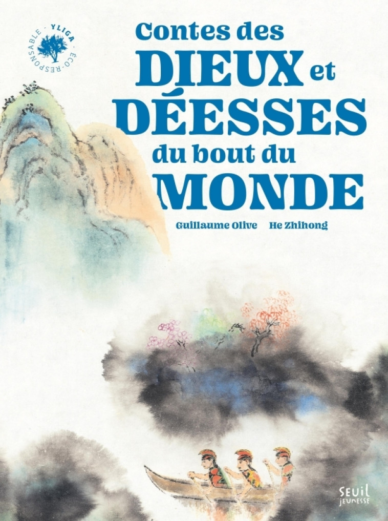 Contes des dieux et déesses du bout du monde - Guillaume Olive, Zhihong He - SEUIL JEUNESSE