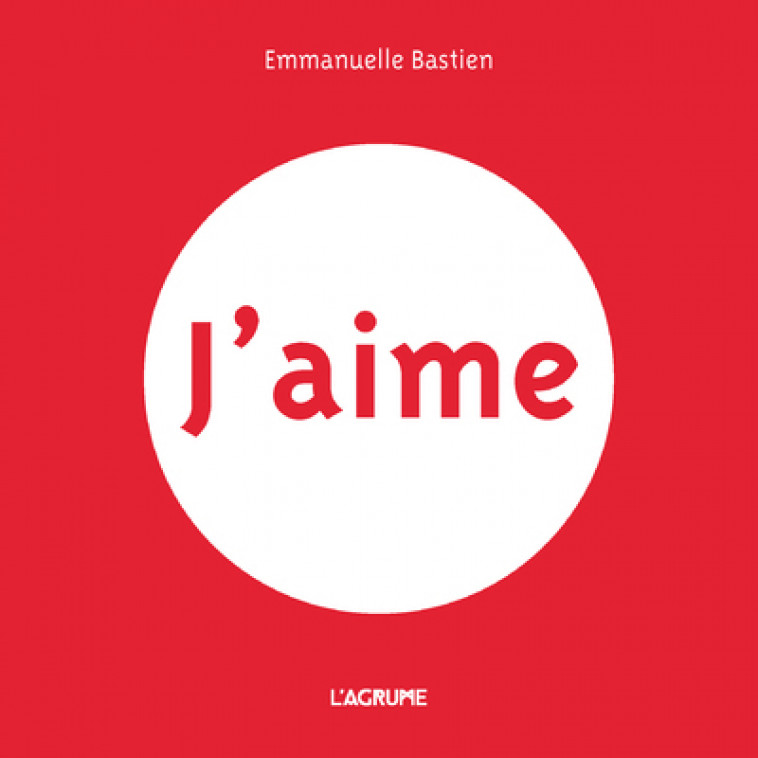 J'aime - Emmanuelle Bastien - AGRUME