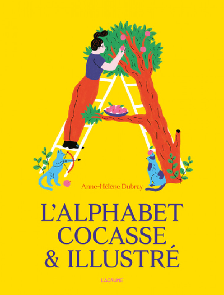 L'alphabet cocasse & illustré - Anne-Hélène Dubray - AGRUME