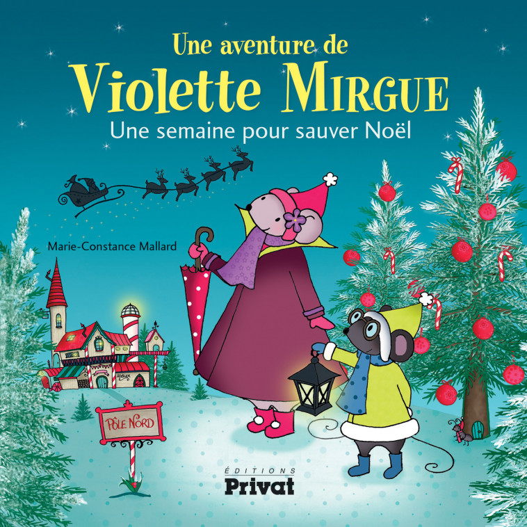 AVENTURE DE VIOLETTE MIRGUE T5 UNE SEMAINE POUR SAUVER NOEL - Marie-Constance Mallard - PRIVAT