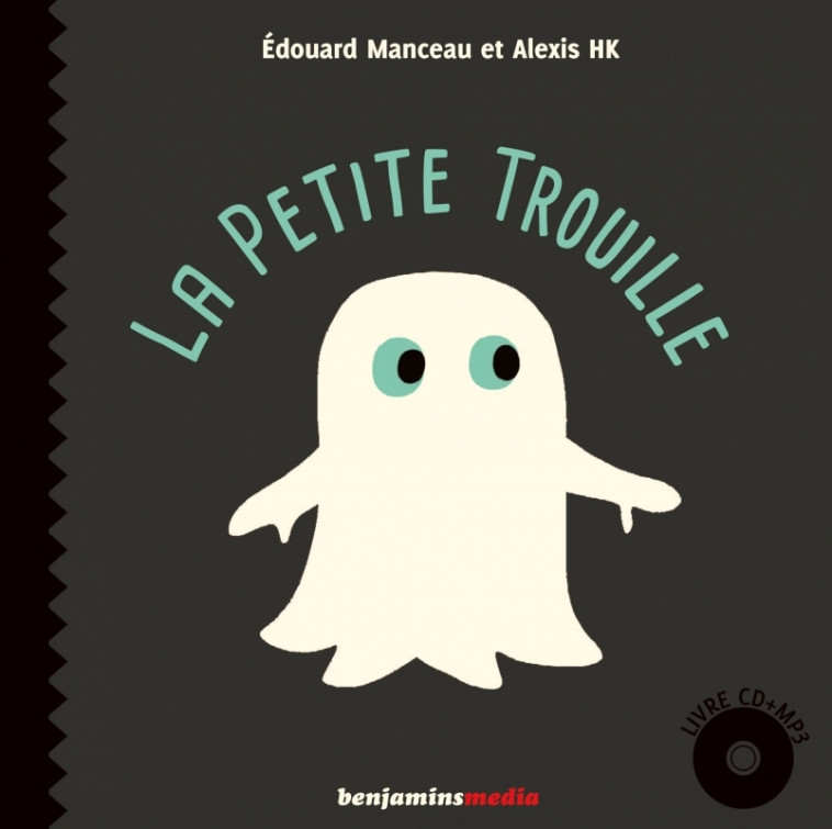 La petite trouille - Edouard Manceau, Alexis HK - BENJAMINS MEDIA