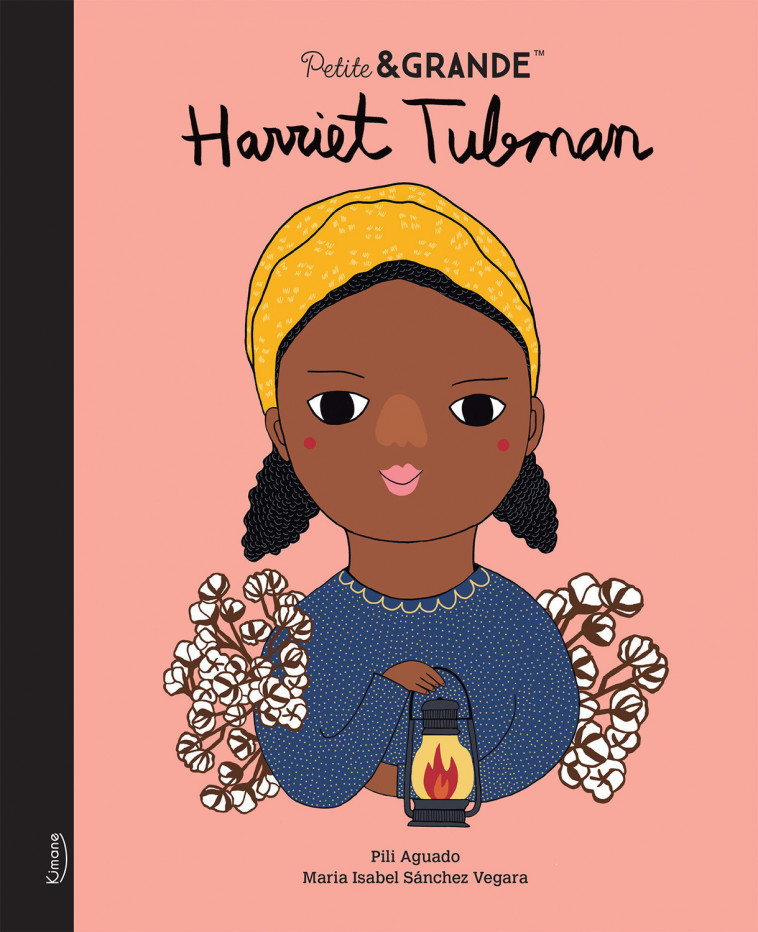 PETITE & GRANDE - HARRIET TUBMAN - Isabel Sánchez Vegara - KIMANE