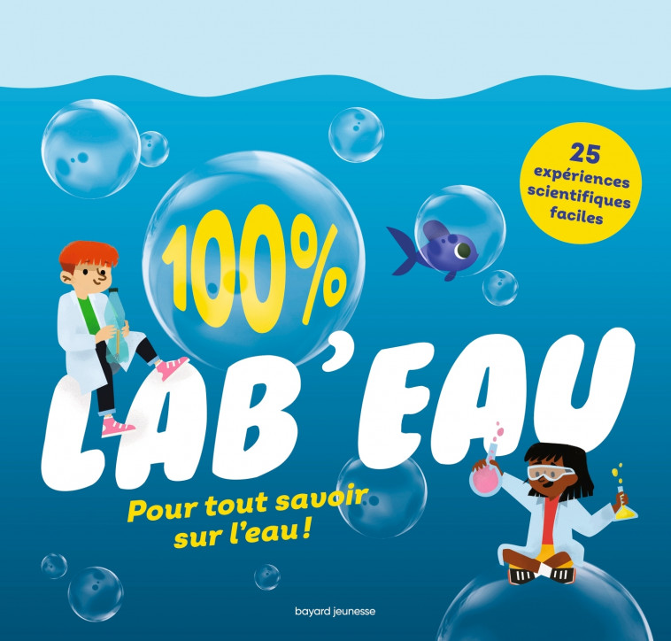 100% LAB'EAU - Baptiste MASSA, Alice Durand, Aurélie Verdon - BAYARD JEUNESSE