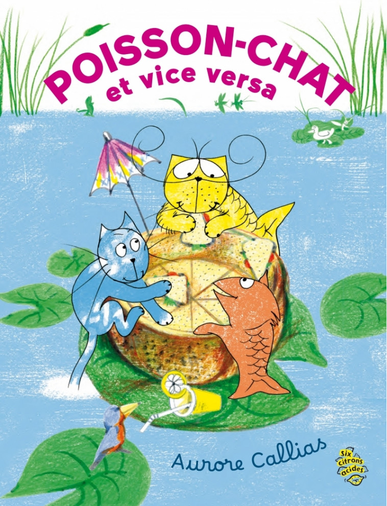 Poisson-Chat et vice-versa - Aurore CALLIAS - SIX CITRONS