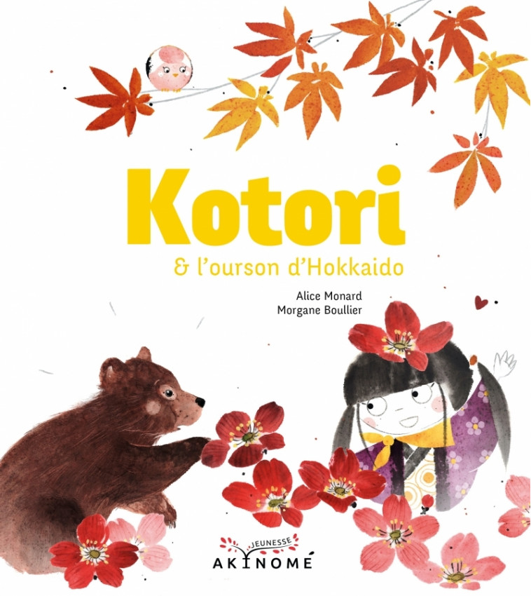 Kotori et l'ourson d'Hokkaido - Alice MONARD, Morgane BOULLIER - AKINOME