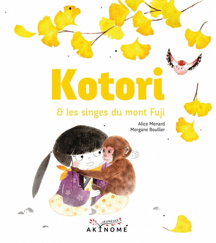 Kotori et les singes du mont Fuji - Morgane BOULLIER, Alice MONARD - AKINOME