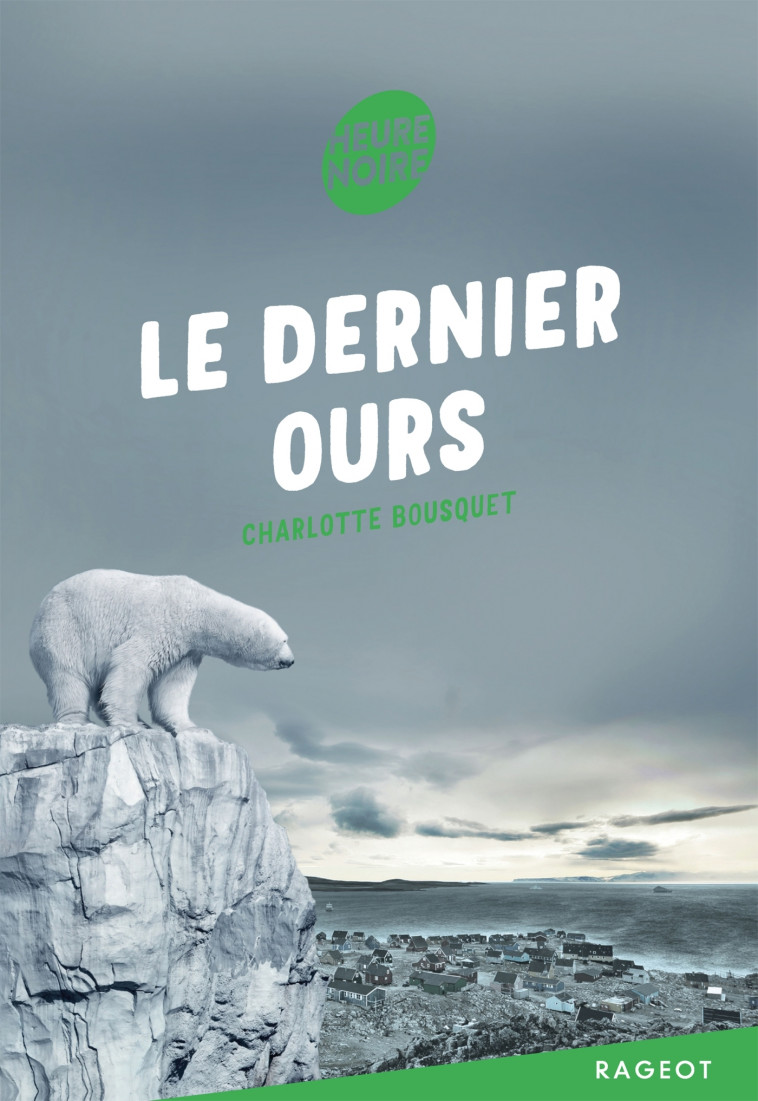 Le dernier ours - Charlotte Bousquet - RAGEOT