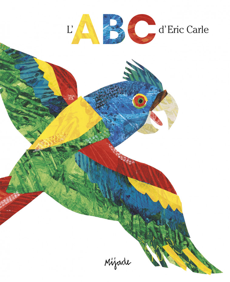 ABC D'ERIC CARLE - Eric Carle, Eric Carle - MIJADE