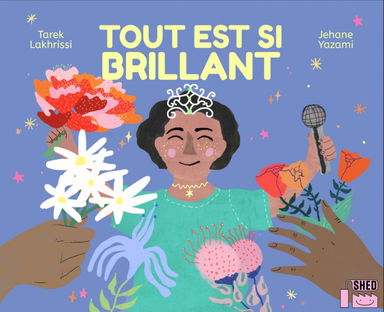 Tout est si brillant - TAREK LAKHRISSI, Jehane Yazami - SHED PUBLISHING