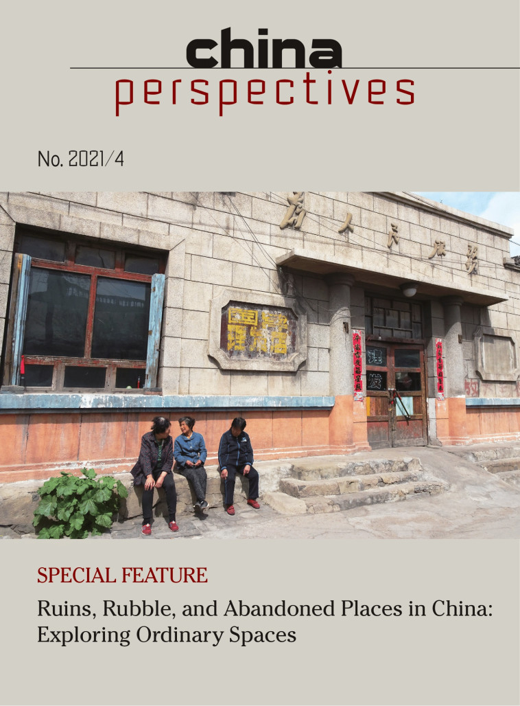 CHINA PERSPECTIVES 2021/4 RUINS, RUBBLE, AND ABANDONED PLACES IN CHINA: EXPLORING ORDINARY SPACES -   - CEFC