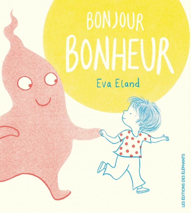 Bonjour Bonheur - Eva ELAND - DES ELEPHANTS