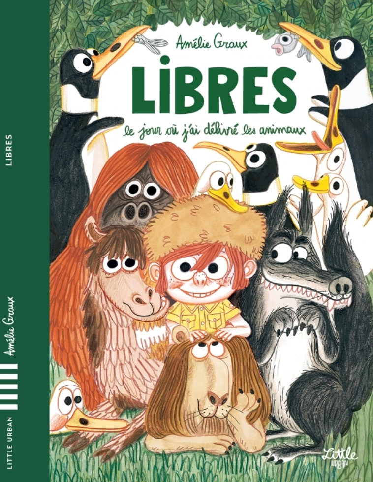 Libres - Le jour où j'ai délivré les animaux -  Graux Amélie - LITTLE URBAN