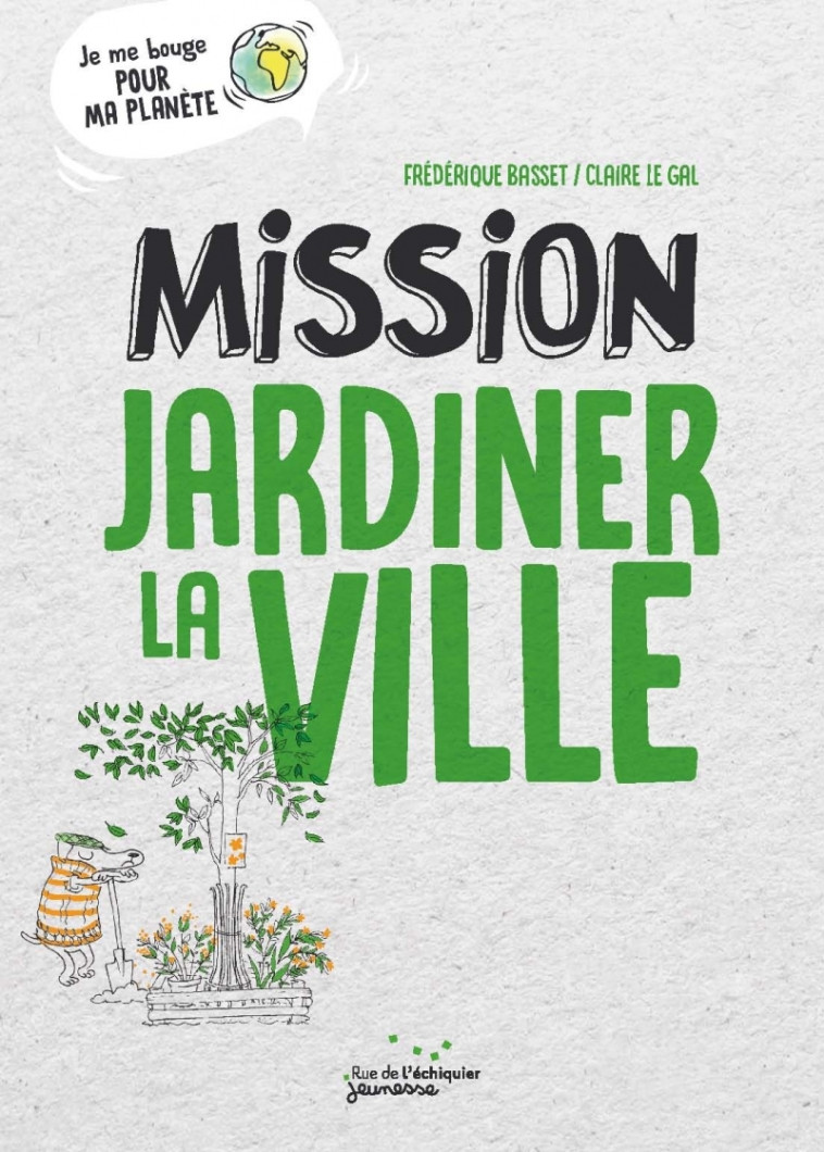 Mission jardiner la ville - Frédérique BASSET - RUE ECHIQUIER