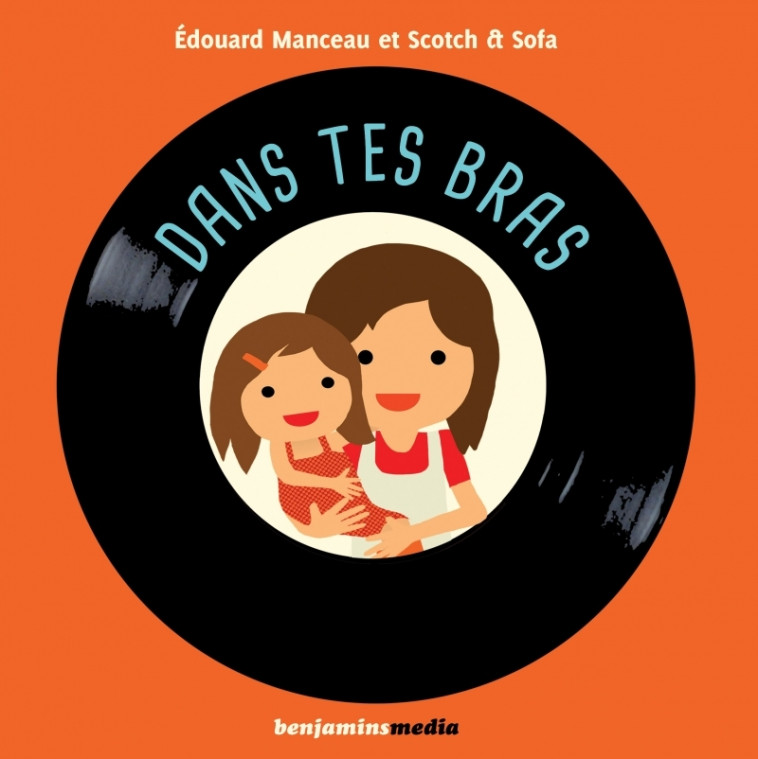 DANS TES BRAS (+CD mp3) - Edouard Manceau - BENJAMINS MEDIA