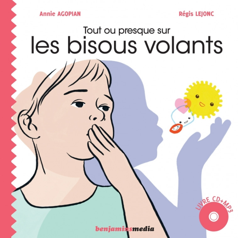 Tout ou presque sur les bisous volants - Annie Agopian - BENJAMINS MEDIA