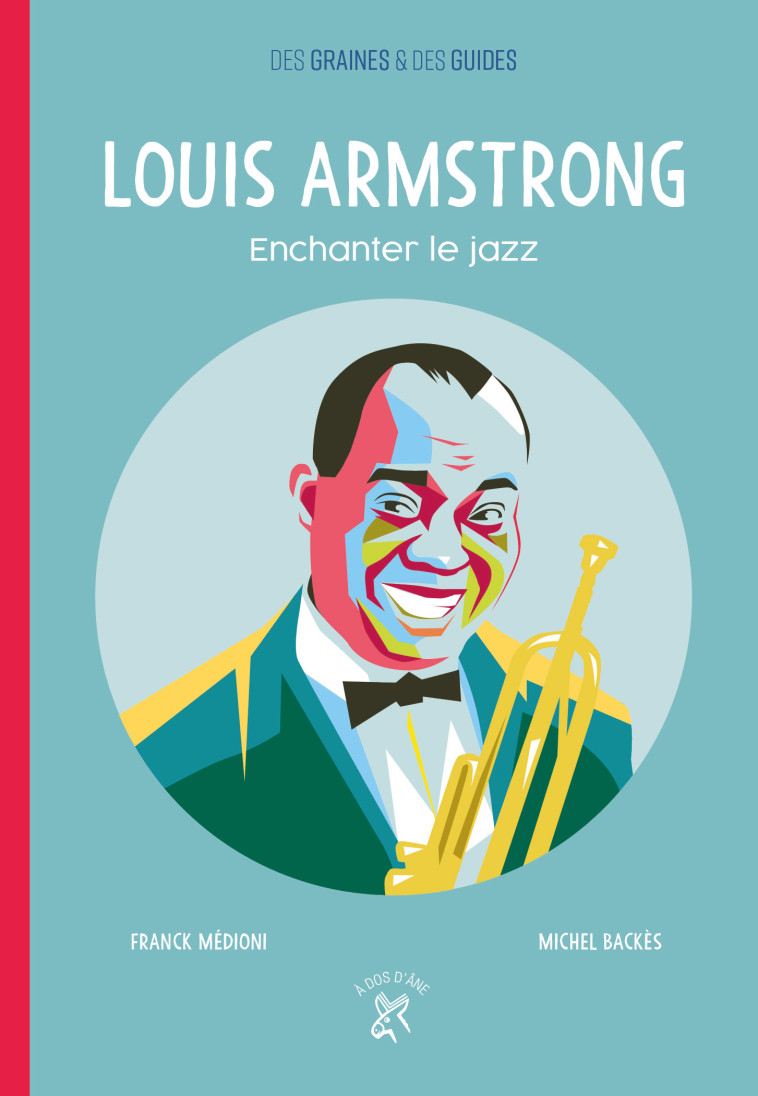 Louis Armstrong, enchanter le jazz - Franck Médioni - DOS ANE