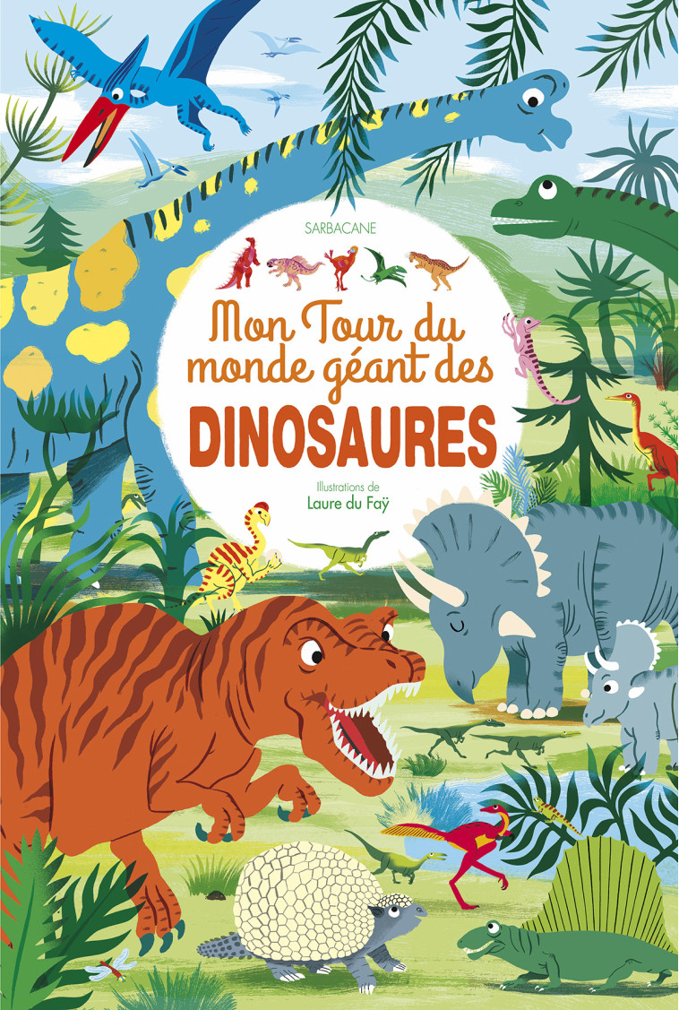 Mon tour du monde géant des dinosaures - Laure Du Faÿ - SARBACANE