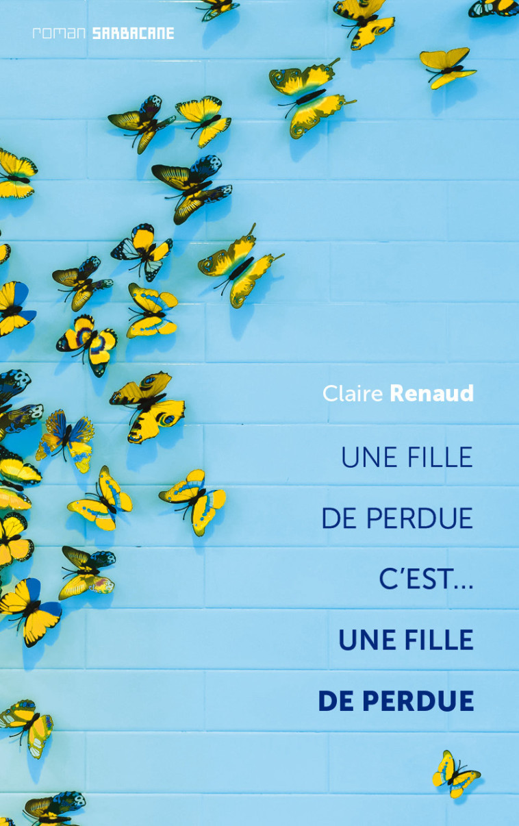 Une fille de perdue... c'est une fille de perdue - Claire Renaud - SARBACANE