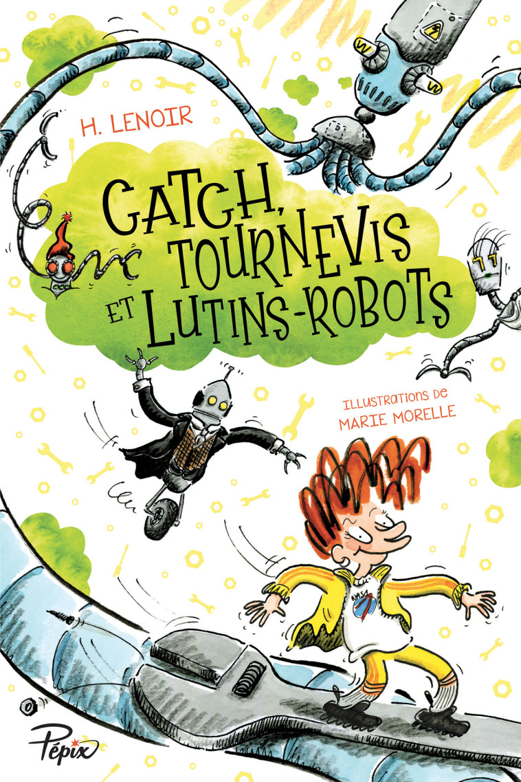 Catch, tournevis et lutins-robots - H Lenoir - SARBACANE