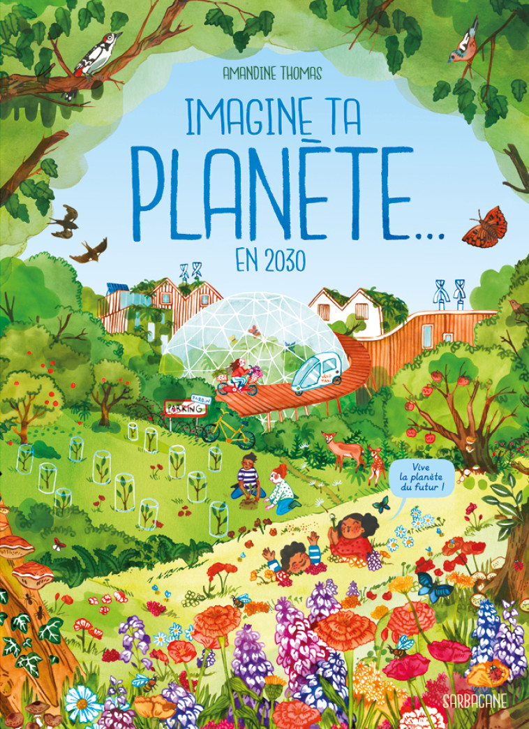 Imagine ta planète... en 2030 - Amandine Thomas - SARBACANE