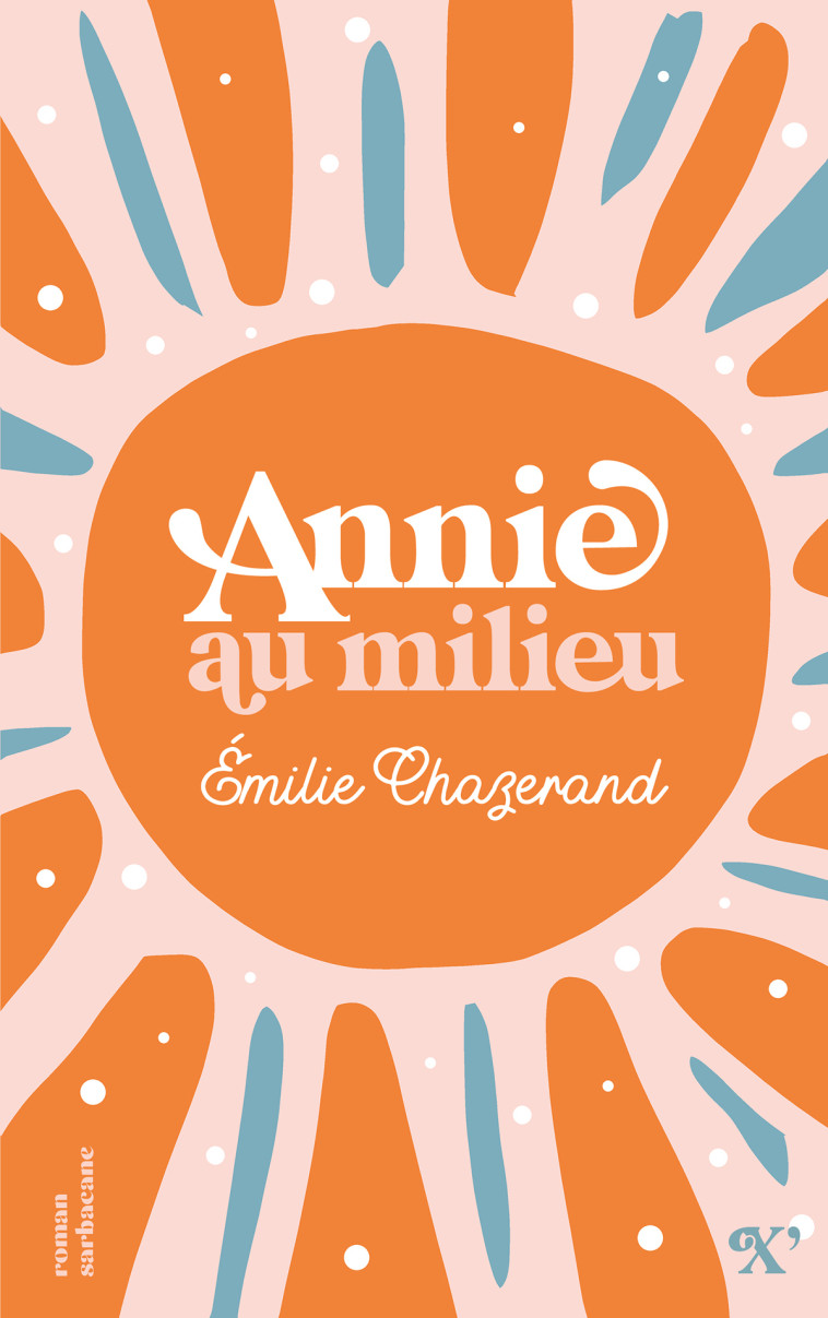 Annie au milieu - Émilie Chazerand - SARBACANE