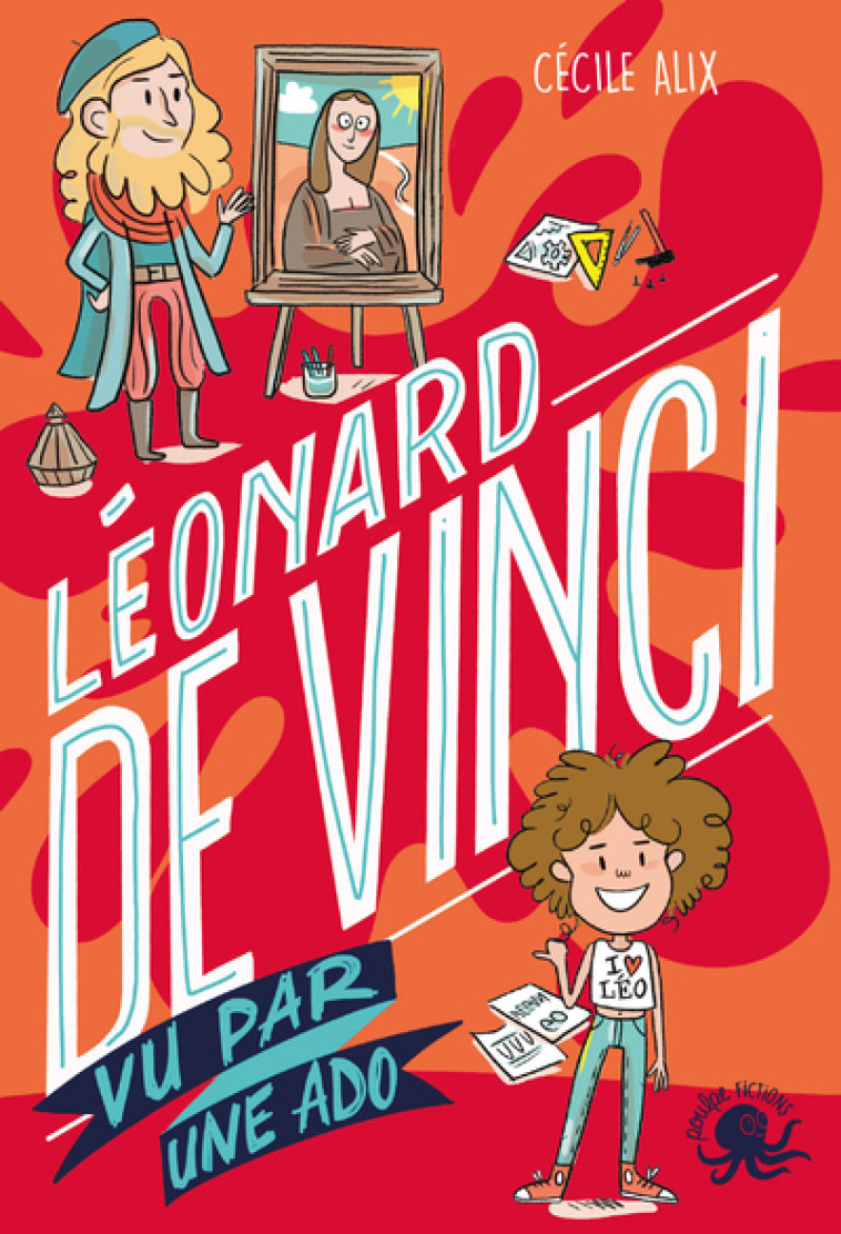 100% Bio - Léonard de Vinci vu par une ado - Cécile Alix - POULPE FICTIONS