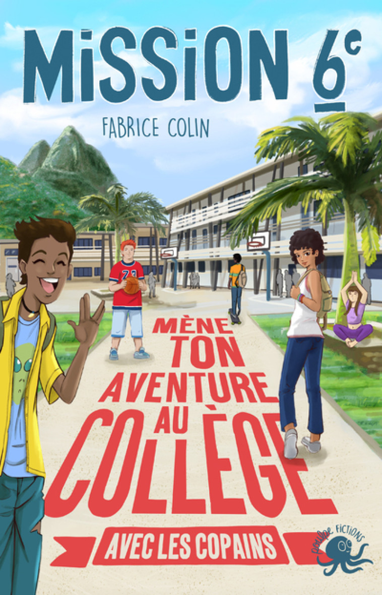 Mission sixieme - Mene ton aventure au college avec les copains ! - Tome 3 - Fabrice Colin - POULPE FICTIONS