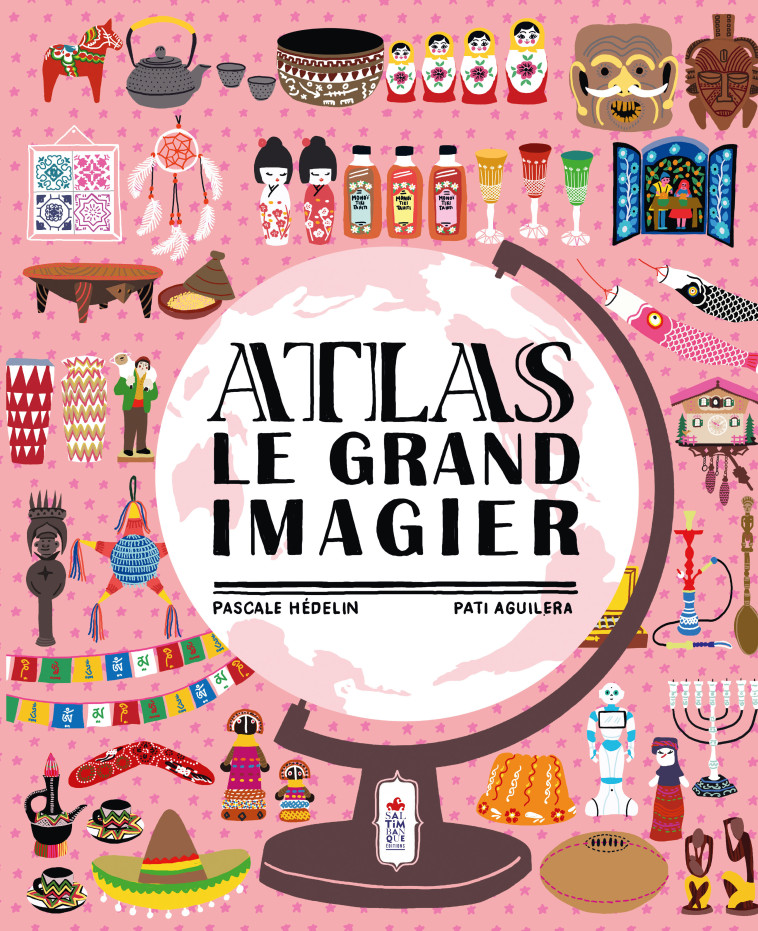 Atlas - Le grand imagier - Pati Aguilera - SALTIMBANQUE