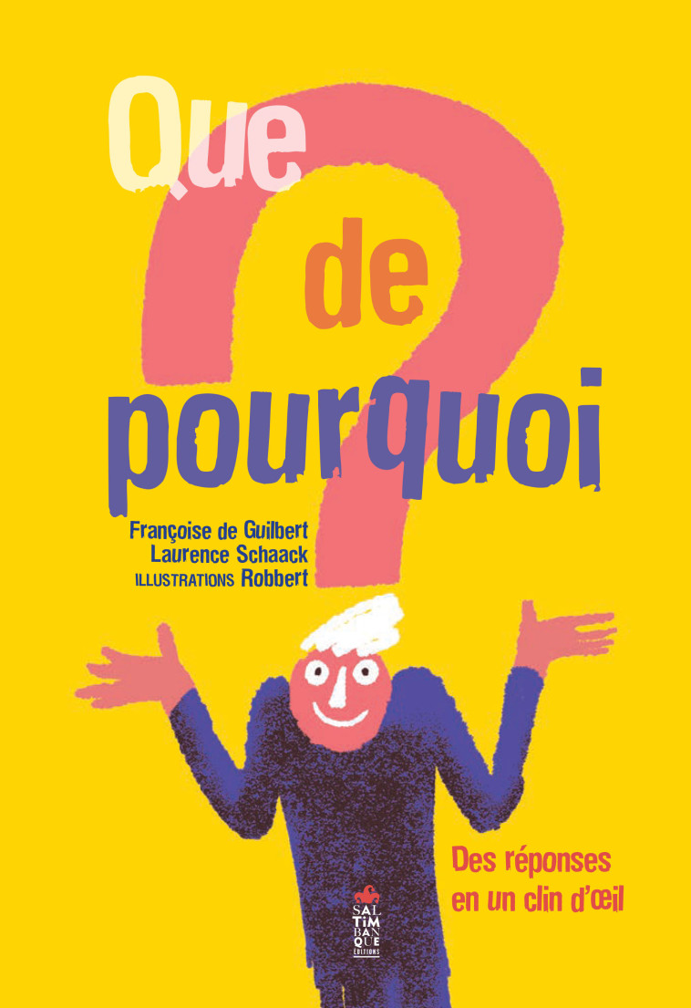 Que de pourquoi - Françoise De guibert - SALTIMBANQUE