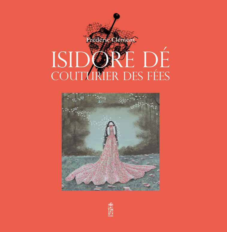 Isidore Dé, couturier des fées - Frédéric Clément - SALTIMBANQUE