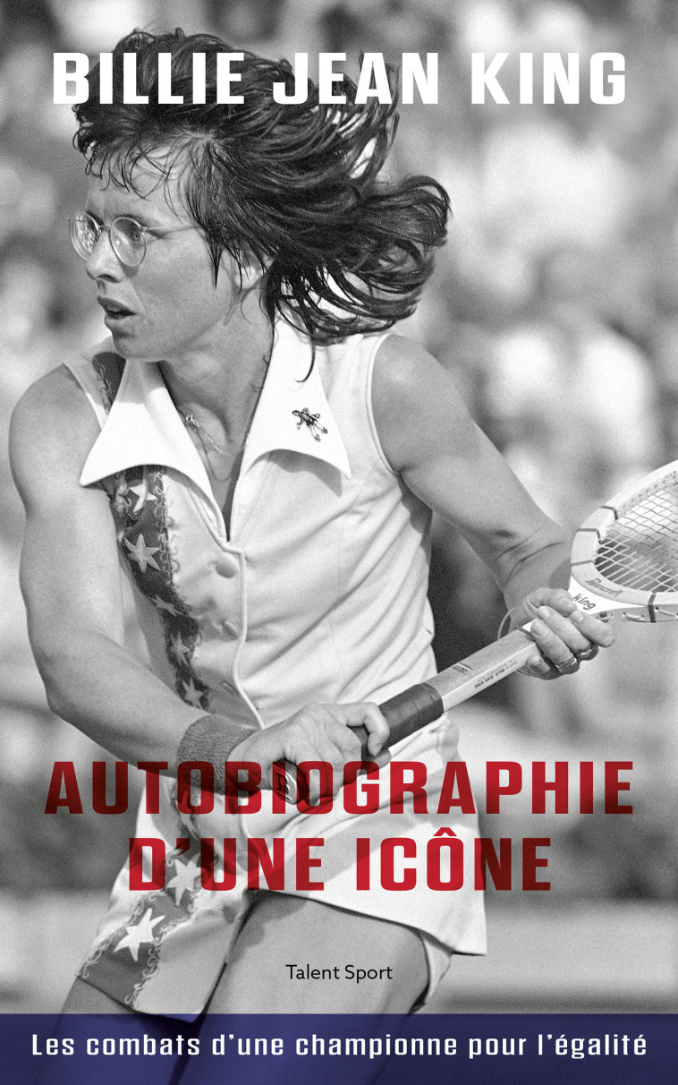 Billie Jean King : Autobiographie d'une icône -  Billie Jean King - TALENT SPORT