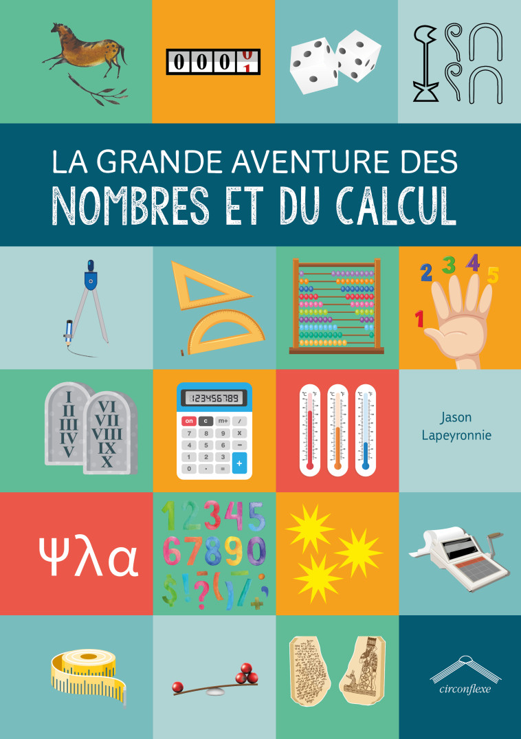 La grande aventure des nombres et du calcul - Jason Lapeyronnie - CIRCONFLEXE