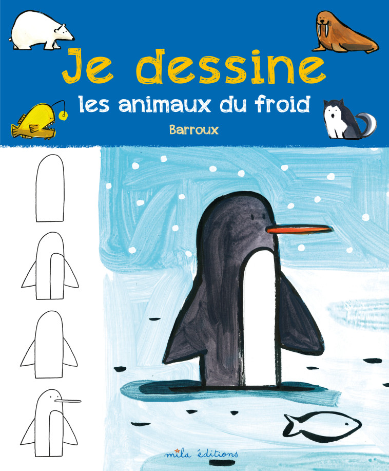 Je dessine les animaux du froid - Stéphane Barroux - MILA