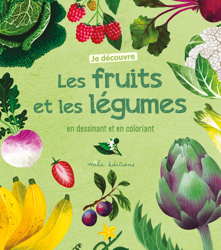 Je découvre les fruits et les légumes en dessinant et en coloriant -  Collectif - MILA