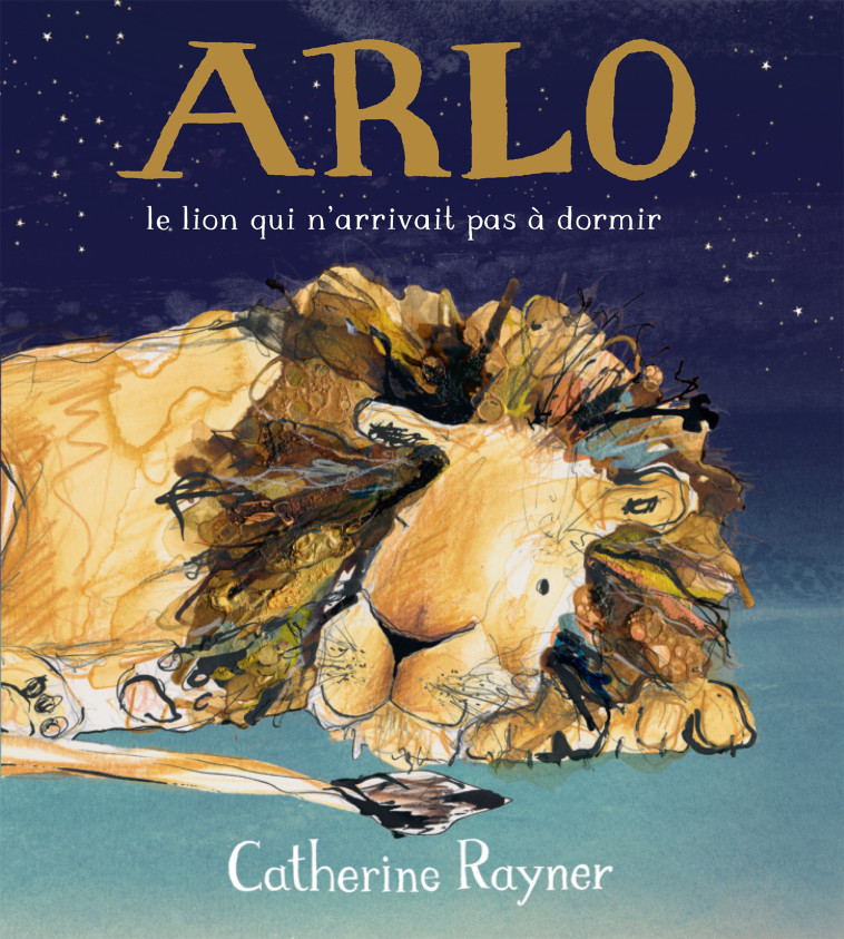 Arlo, le lion qui n'arrivait pas à dormir - Catherine Rayner - KALEIDOSCOPE