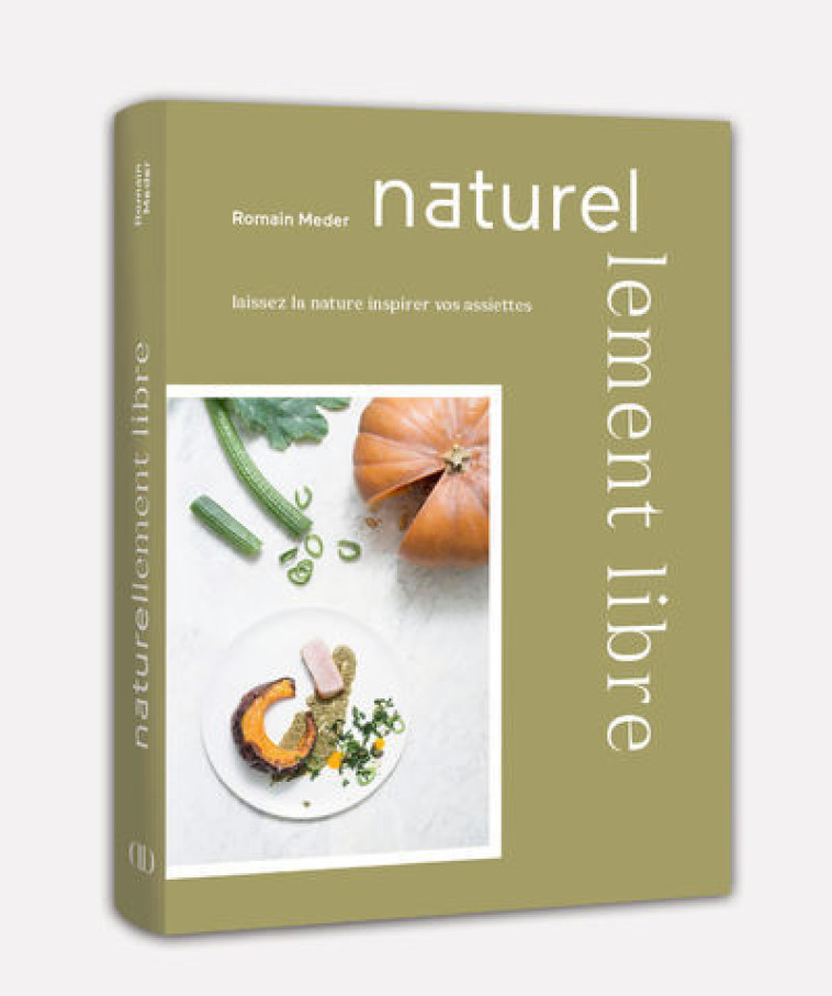 Naturellement libre - Romain Meder - DUCASSE EDITION