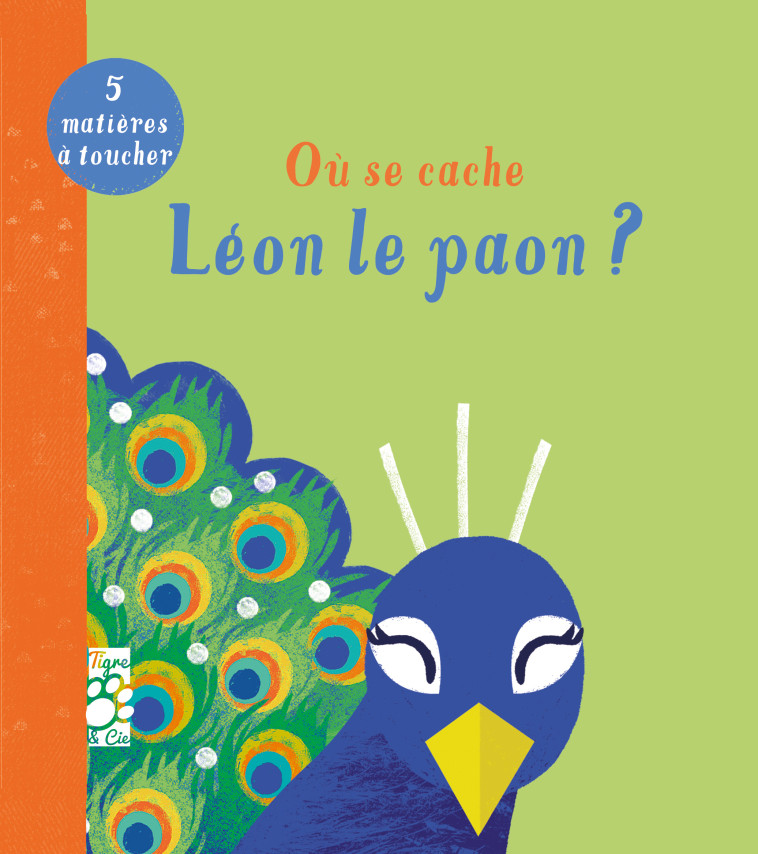 Où se cache Léon le paon ? - Becky Davies - TIGRE ET CIE