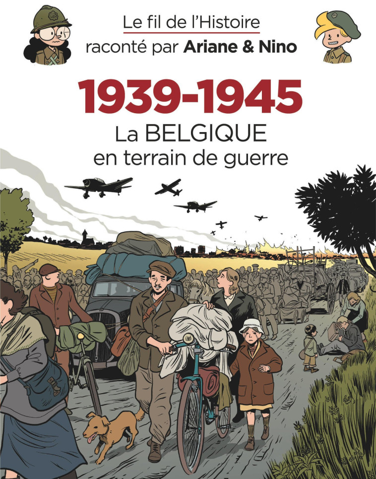 Le fil de l'Histoire raconté par Ariane & Nino - 1939-1945   La Belgique en terrain de guerre -  Erre Fabrice - DUPUIS