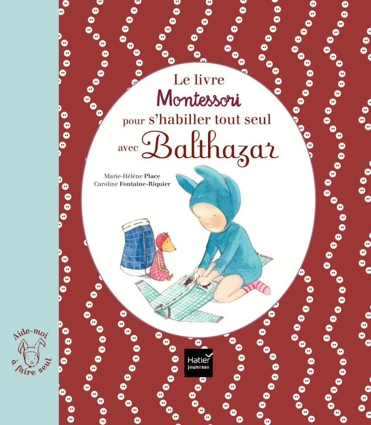 Le livre Montessori pour s'habiller tout seul avec Balthazar - Marie-Hélène Place - HATIER JEUNESSE