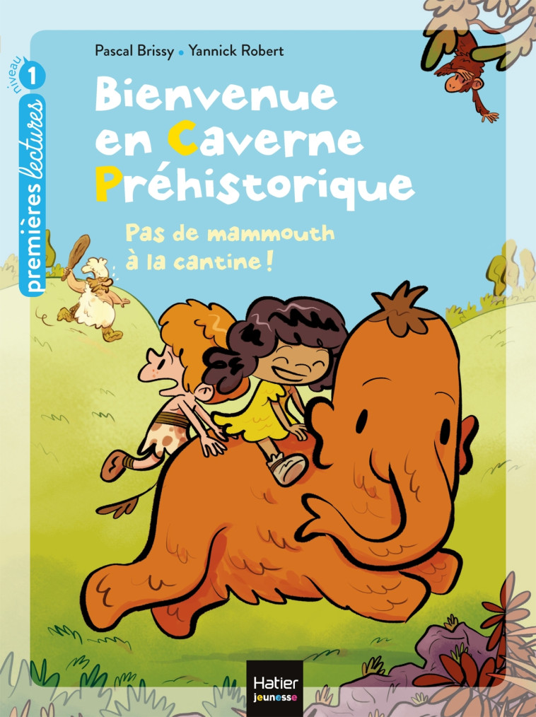 Bienvenue en caverne préhistorique - Pas de mammouth à la cantine ! GS/CP 5/6 ans - Yann Robert - HATIER JEUNESSE