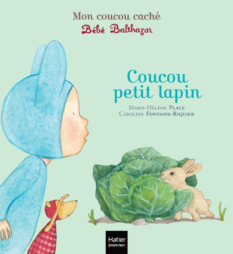 Bébé Balthazar - Coucou petit lapin - Pédagogie Montessori - Marie-Hélène Place - HATIER JEUNESSE