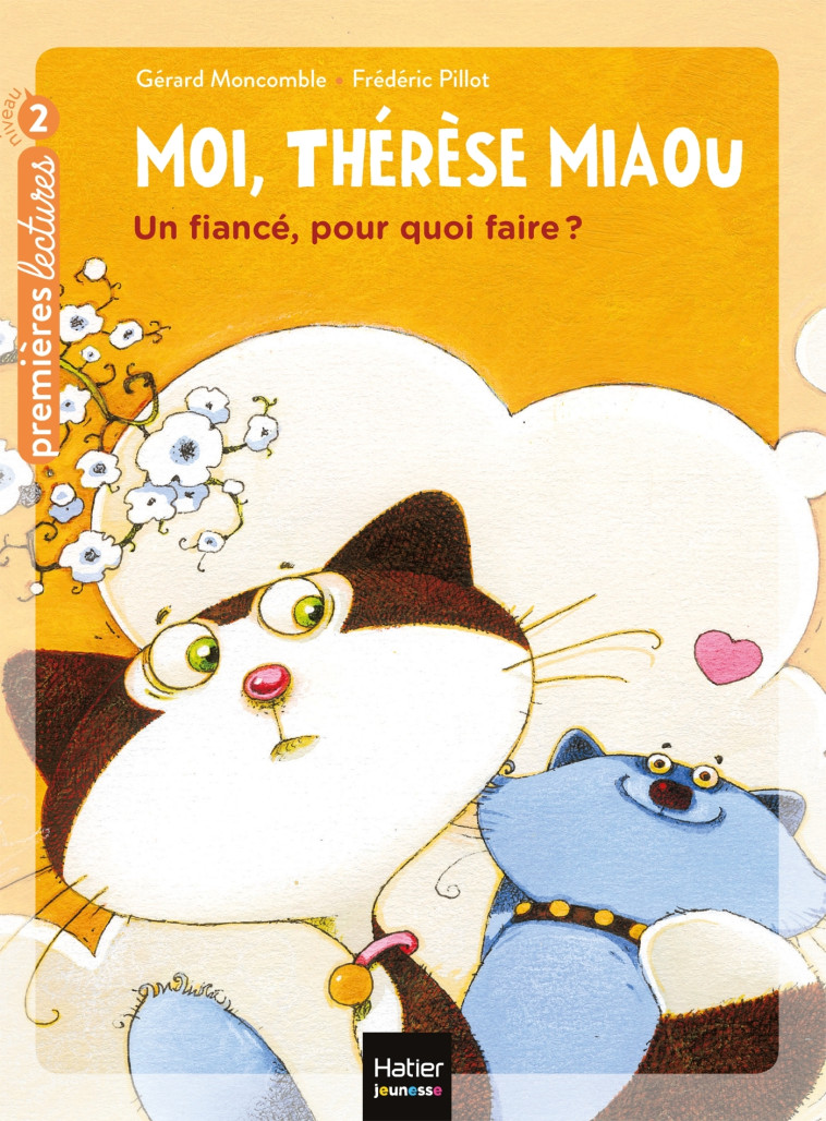 Moi, Thérèse Miaou - Un fiancé, pour quoi faire ? CP/CE1 6/7 ans - Gérard Moncomble - HATIER JEUNESSE