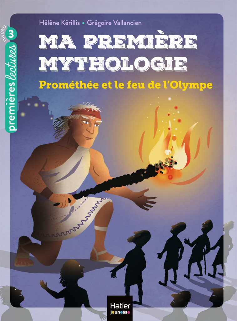 Ma première mythologie - Prométhée et le feu de l'Olympe CP/CE1 6/7 ans - Hélène Kérillis - HATIER JEUNESSE