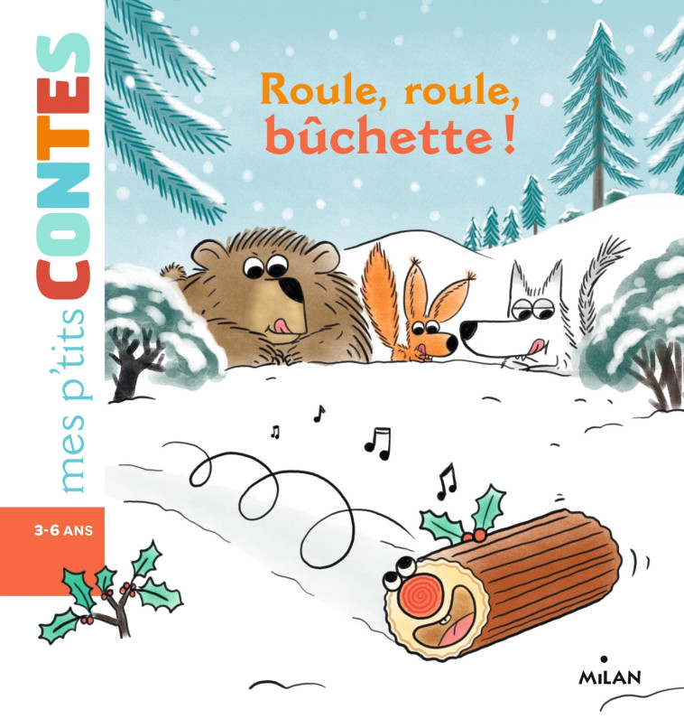 Roule, roule, bûchette ! - Agnès Cathala - MILAN