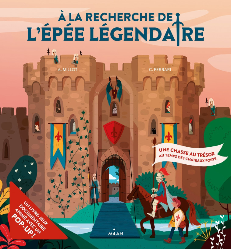 À la recherche de l'épée légendaire - Une chasse au trésor au temps des châteaux forts - Alice Millot - MILAN